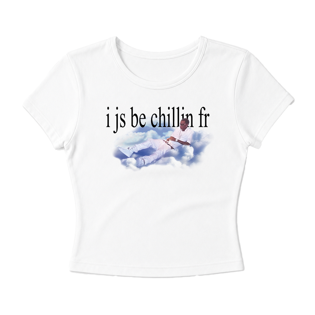 i js be chilling fr Baby Tee